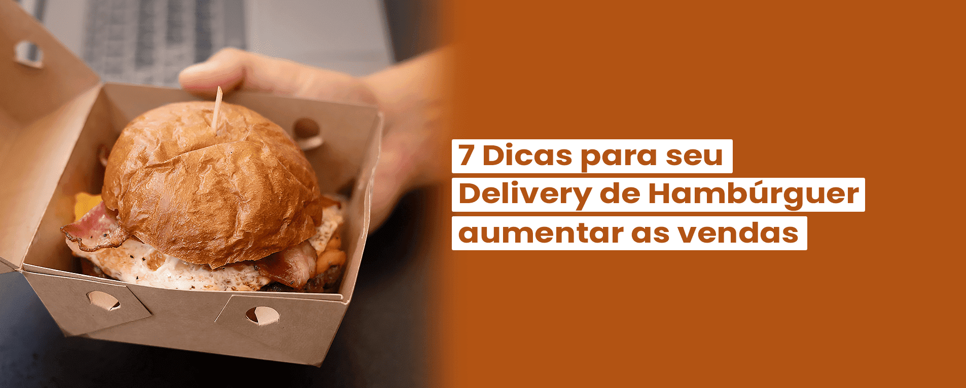 7 Dicas para seu Delivery de Hambúrguer Aumentar as Vendas