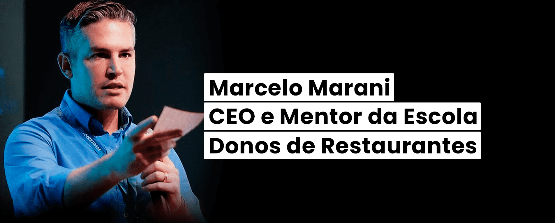 Marcelo Marani: CEO e Mentor da Escola Donos de Restaurantes