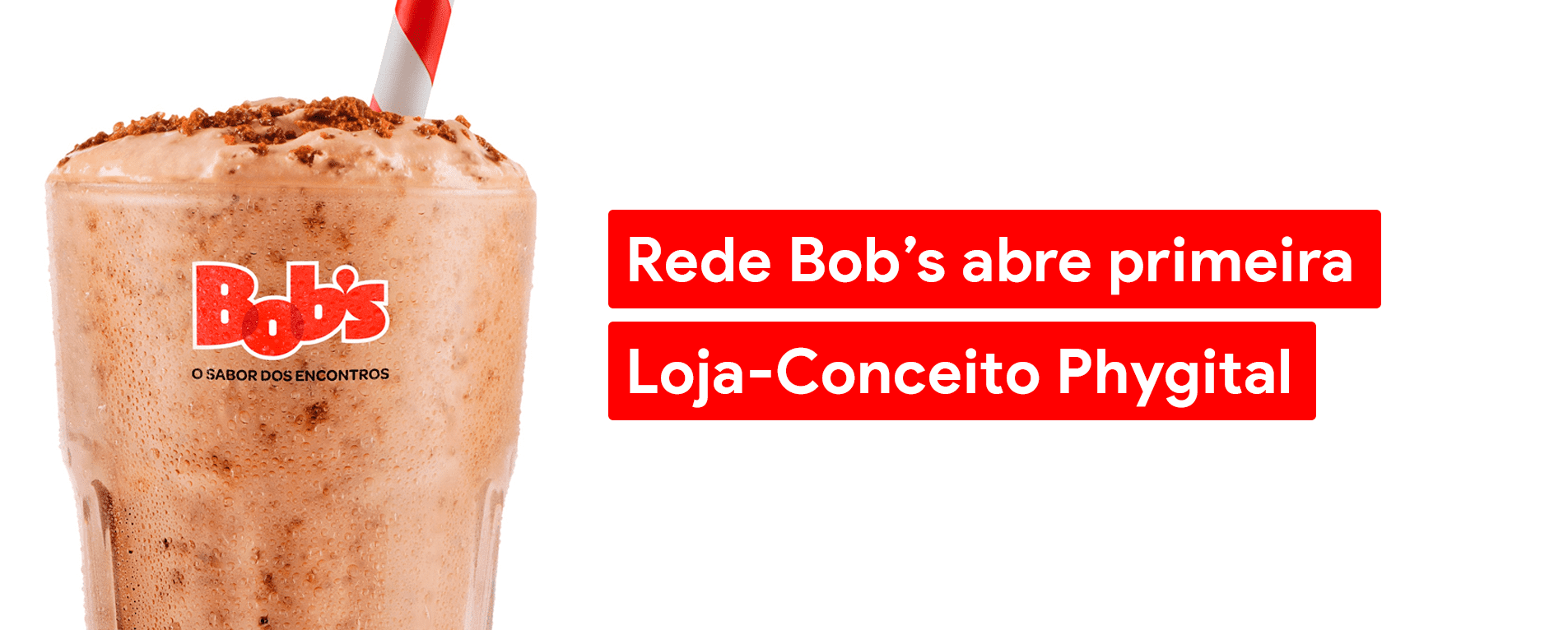 Rede Bob’s Abre Primeira Loja-Conceito Phygital em Campinas